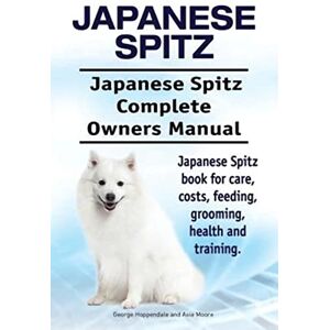 Hoppendale, George Japanese Spitz. Japanese Spitz Complete Owners Manual. Japanese Spitz book for care, costs, feeding, grooming, health and training. Hoppendale, George Japanese Spitz. Japanese Spitz Complete Owners Manual. Japanese Spitz book for care, costs, feeding, grooming, health and training.