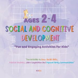 KECECİ, DİLER Social and Cognitive Development Activity Book: Fun Activities to Build Social Skills, Strengthen Thinking Skills, and Improve Family Communication KECECİ, DİLER Social and Cognitive Development Activity Book: Fun Activities to Build Social Skills, Strengthen Thinking Skills, and Improve Family Communication