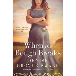 Grover Swank, Denise When the Bough Breaks: Rose Gardner Investigations #6 Grover Swank, Denise When the Bough Breaks: Rose Gardner Investigations #6