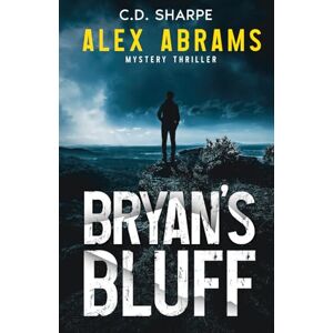 Sharpe, CD Bryan's Bluff (Alex Abrams Mystery Thriller Book 1) Sharpe, CD Bryan's Bluff (Alex Abrams Mystery Thriller Book 1)
