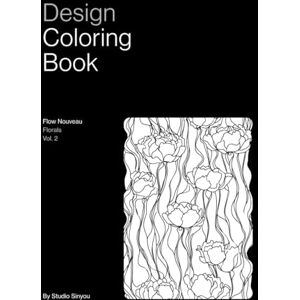 Sinyou, Studio Design Coloring Book: Flow Nouveau Florals Vol. 2 Sinyou, Studio Design Coloring Book: Flow Nouveau Florals Vol. 2
