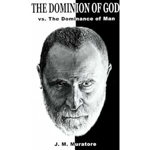 Muratore, J M The Dominion of God: vs The Dominance of Men Muratore, J M The Dominion of God: vs The Dominance of Men