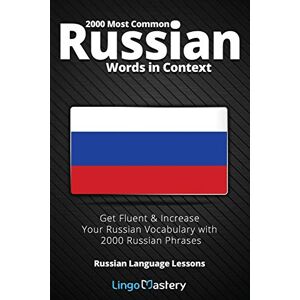 Lingo Mastery 2000 Most Common Russian Words in Context: Get Fluent & Increase Your Russian Vocabulary with 2000 Russian Phrases: 1 (Russian Language Lessons) Lingo Mastery 2000 Most Common Russian Words in Context: Get Fluent & Increase Your Russian Vocabulary with 2000 Russian Phrases: 1 (Russian Language Lessons)