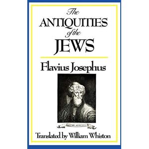 Flavius, Josephus The Antiquities of the Jews Flavius, Josephus The Antiquities of the Jews