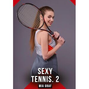 Graf Sexy Tennis. 2: Verboden erotische verhalen met expliciete seks voor volwassenen Graf Sexy Tennis. 2: Verboden erotische verhalen met expliciete seks voor volwassenen