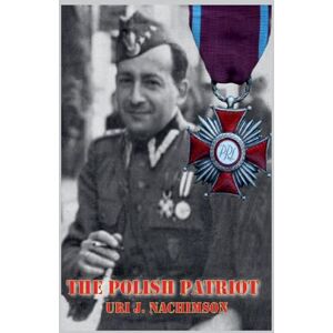 Nachimson, Uri Jerzy The Polish Patriot Nachimson, Uri Jerzy The Polish Patriot