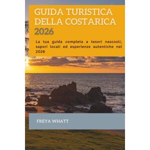 Freya Guida turistica della Costarica 2026: La tua guida completa a tesori nascosti, sapori locali ed esperienze autentiche nel 2026 Freya Guida turistica della Costarica 2026: La tua guida completa a tesori nascosti, sapori locali ed esperienze autentiche nel 2026