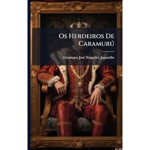 Jaguaribe, Domingos Josã(c) Nogueira Os Herdeiros De Caramurð Jaguaribe, Domingos Josã(c) Nogueira Os Herdeiros De Caramurð