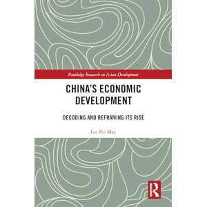Lee China's Economic Development: Decoding and Reframing its Rise (Routledge Research on Asian Development) Lee China's Economic Development: Decoding and Reframing its Rise (Routledge Research on Asian Development)