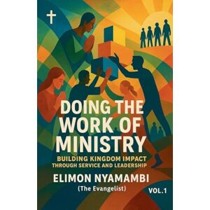 Nyamambi, Elimon Doing the Work of Ministry Nyamambi, Elimon Doing the Work of Ministry