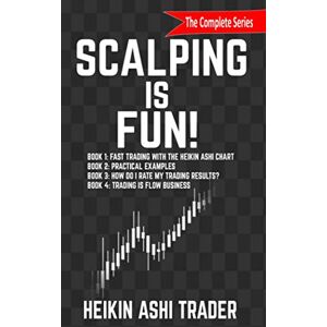 Ashi Trader, Heikin Scalping is Fun! 1-4: Book 1: Fast Trading with the Heikin Ashi chart Book 2: Practical Examples Book 3: How Do I Rate my Trading Results? Book 4: Trading Is Flow Business Ashi Trader, Heikin Scalping is Fun! 1-4: Book 1: Fast Trading with the Heikin Ashi chart Book 2: Practical Examples Book 3: How Do I Rate my Trading Results? Book 4: Trading Is Flow Business