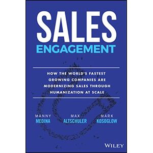Medina, Manny Sales Engagement: How The World's Fastest Growing Companies are Modernizing Sales Through Humanization at Scale Medina, Manny Sales Engagement: How The World's Fastest Growing Companies are Modernizing Sales Through Humanization at Scale
