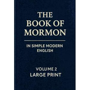 Mormon The Book of In Simple Modern English: LARGE PRINT Volume 2 Mormon The Book of In Simple Modern English: LARGE PRINT Volume 2