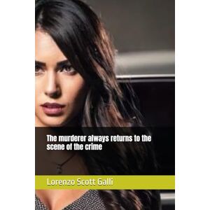 Scott The murderer always returns to the scene of the crime Scott The murderer always returns to the scene of the crime