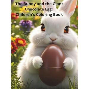MELLO, RC The Bunny and the Giant Chocolate Egg! Children's Coloring Book. MELLO, RC The Bunny and the Giant Chocolate Egg! Children's Coloring Book.