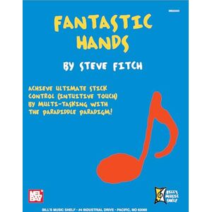 Fitch, Steve Fantastic Hands: Achieve Ultimate Stick Control (Intuitive Touch) by Multi-Tasking with the Paradiddle Paradigm! (Bill's Music Shelf) Fitch, Steve Fantastic Hands: Achieve Ultimate Stick Control (Intuitive Touch) by Multi-Tasking with the Paradiddle Paradigm! (Bill's Music Shelf)