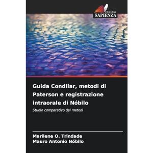 O. Trindade, Marilene Guida Condilar, metodi di Paterson e registrazione intraorale di Nóbilo: Studio comparativo dei metodi O. Trindade, Marilene Guida Condilar, metodi di Paterson e registrazione intraorale di Nóbilo: Studio comparativo dei metodi