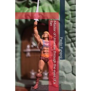 Funassi, Paolo Master of Universe through the eyes of a fan Funassi, Paolo Master of Universe through the eyes of a fan