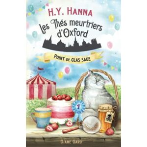 Hanna, H.Y. Point de glas sage: (Les Thés meurtriers d’Oxford ~ Livre 4) Hanna, H.Y. Point de glas sage: (Les Thés meurtriers d’Oxford ~ Livre 4)