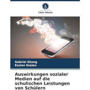 Ekong, Gabriel Auswirkungen sozialer Medien auf die schulischen Leistungen von Schülern Ekong, Gabriel Auswirkungen sozialer Medien auf die schulischen Leistungen von Schülern