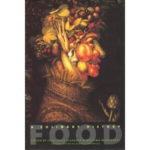 Food: A Culinary History (European Perspectives: A Series in Social Thought and Cultural Criticism) Food: A Culinary History (European Perspectives: A Series in Social Thought and Cultural Criticism)