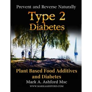 Ashford, Mark A. Plant Based Food Additives and Diabetes Ashford, Mark A. Plant Based Food Additives and Diabetes