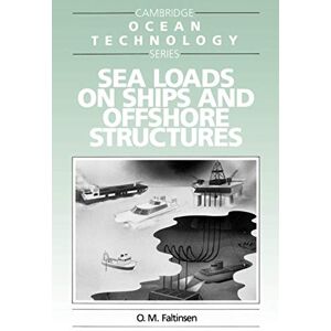 Faltinsen, O. M. Sea Loads on Ships and Offshore Structures: 1 (Cambridge Ocean Technology Series, Series Number 1) Faltinsen, O. M. Sea Loads on Ships and Offshore Structures: 1 (Cambridge Ocean Technology Series, Series Number 1)