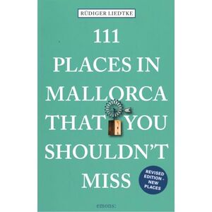 Rudiger Liedtke 111 Places in Mallorca That You Shouldn't Miss: Travel Guide (111 Places/Shops) Rudiger Liedtke 111 Places in Mallorca That You Shouldn't Miss: Travel Guide (111 Places/Shops)