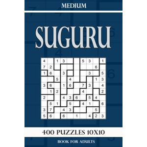 Gurin, Alena Suguru puzzle book for adults: 400 Puzzles 10x10 Medium Gurin, Alena Suguru puzzle book for adults: 400 Puzzles 10x10 Medium
