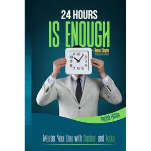 Globe, Pointing 24 HOURS IS ENOUGH: Master Your Day with System and Focus + Bonus Chapter Mastering Order Everywhere: Step by Step Through Focus, Deep Work,The ... Scheduling and Routines Time Management Globe, Pointing 24 HOURS IS ENOUGH: Master Your Day with System and Focus + Bonus Chapter Mastering Order Everywhere: Step by Step Through Focus, Deep Work,The ... Scheduling and Routines Time Management