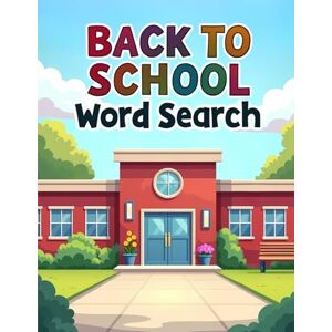 Austin, Everlee Back to School Word Search: 50 Fun & Challenging School Themed Puzzles for Kids plus 10 Bonus Coloring Pages! Austin, Everlee Back to School Word Search: 50 Fun & Challenging School Themed Puzzles for Kids plus 10 Bonus Coloring Pages!
