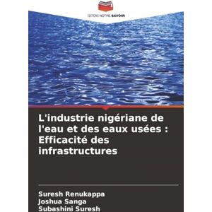 Renukappa, Suresh L'industrie nigériane de l'eau et des eaux usées : Efficacité des infrastructures Renukappa, Suresh L'industrie nigériane de l'eau et des eaux usées : Efficacité des infrastructures