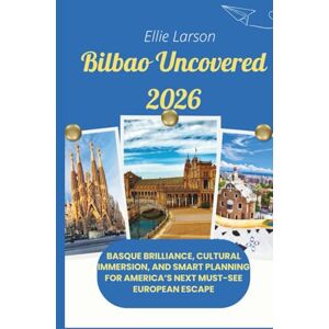 Larson, Ellie Bilbao Uncovered 2026: Basque Brilliance, Cultural Immersion, and Smart Planning for America’s Next Must-See European Escape Larson, Ellie Bilbao Uncovered 2026: Basque Brilliance, Cultural Immersion, and Smart Planning for America’s Next Must-See European Escape