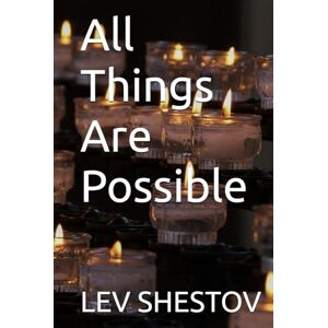 LEV SHESTOV All Things Are Possible LEV SHESTOV All Things Are Possible