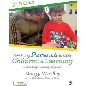 Whalley, Margy Involving Parents in their Children's Learning: A Knowledge-Sharing Approach Whalley, Margy Involving Parents in their Children's Learning: A Knowledge-Sharing Approach