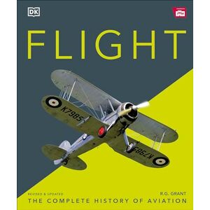 Grant, R.G. Flight: The Complete History of Aviation (DK Definitive Visual Histories) Grant, R.G. Flight: The Complete History of Aviation (DK Definitive Visual Histories)