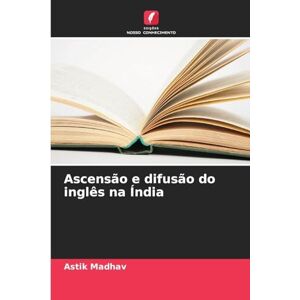 Madhav, Astik Ascensão e difusão do inglês na Índia Madhav, Astik Ascensão e difusão do inglês na Índia