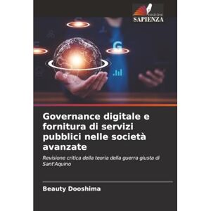Dooshima, Beauty Governance digitale e fornitura di servizi pubblici nelle società avanzate: Revisione critica della teoria della guerra giusta di Sant'Aquino Dooshima, Beauty Governance digitale e fornitura di servizi pubblici nelle società avanzate: Revisione critica della teoria della guerra giusta di Sant'Aquino