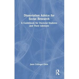 Giele, Janet Zollinger Dissertation Advice for Social Research: A Guidebook for Doctoral Students and Their Advisors Giele, Janet Zollinger Dissertation Advice for Social Research: A Guidebook for Doctoral Students and Their Advisors