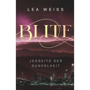 Weiss, Lea Blite Jenseits der Dunkelheit (Blite Die Seelenbücher) Weiss, Lea Blite Jenseits der Dunkelheit (Blite Die Seelenbücher)
