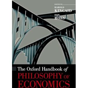 The Oxford Handbook of Philosophy of Economics (Oxford Handbooks) The Oxford Handbook of Philosophy of Economics (Oxford Handbooks)