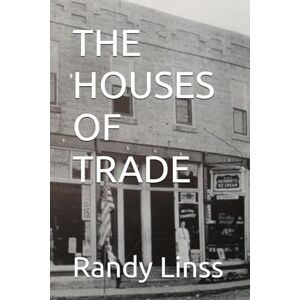 Linss, Randy THE HOUSES OF TRADE Linss, Randy THE HOUSES OF TRADE