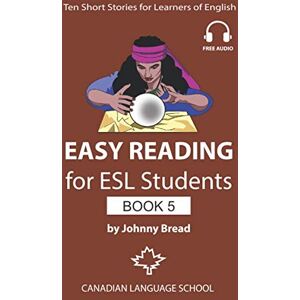 Bread, Johnny Easy Reading for ESL Students Book 5: Ten Short Stories for Learners of English Bread, Johnny Easy Reading for ESL Students Book 5: Ten Short Stories for Learners of English