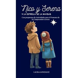 González, Laura Nico y Serena y la Estrella de la Navidad: Con propuestas de actividades para la comprensión lectora (Las Aventuras de Nico y Serena) González, Laura Nico y Serena y la Estrella de la Navidad: Con propuestas de actividades para la comprensión lectora (Las Aventuras de Nico y Serena)