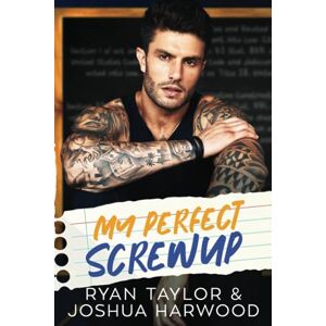 Taylor My Perfect Screwup: An MM Second Chance, Age Gap, College Romance Taylor My Perfect Screwup: An MM Second Chance, Age Gap, College Romance