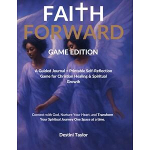 Taylor Faith Forward: Ethereal Edition — A Guided Christian Journal with a Spiritual Reflection Game for Healing, Prayer, and Growth: A Devotional Bible ... God’s Peace, Direction, and Emotional Renewal Taylor Faith Forward: Ethereal Edition — A Guided Christian Journal with a Spiritual Reflection Game for Healing, Prayer, and Growth: A Devotional Bible ... God’s Peace, Direction, and Emotional Renewal