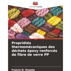 Onuoha, Francis N. Propriétés thermomécaniques des déchets époxy renforcés de fibre de verre PP Onuoha, Francis N. Propriétés thermomécaniques des déchets époxy renforcés de fibre de verre PP