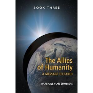 Marshall The Allies of Humanity Book Three: A Message to Earth Marshall The Allies of Humanity Book Three: A Message to Earth