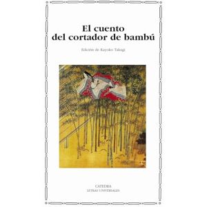 Anonimo El Cuento del Cortador de Bambu (Letras Universales) Anonimo El Cuento del Cortador de Bambu (Letras Universales)