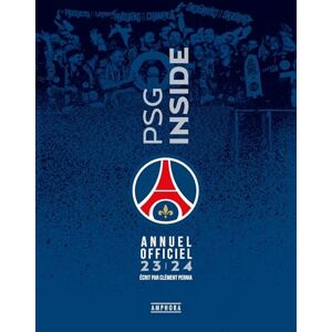 Pernia, Clément PSG INSIDE Livre officiel 2023-2024: ANNUEL OFFICIEL 2023-2024 Pernia, Clément PSG INSIDE Livre officiel 2023-2024: ANNUEL OFFICIEL 2023-2024